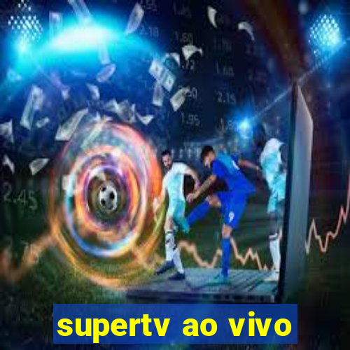 supertv ao vivo